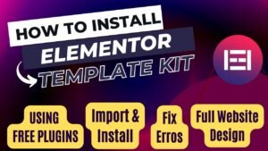 how to install elementor template kit in WordPress