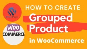 How to create Grouped product in WooCommerce