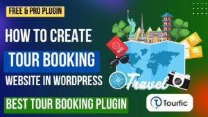 How To Create Tour Booking Website in WordPress using Tourfic Plugin