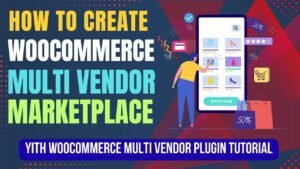 Create Multi Vendor Marketplace in WooCommerce