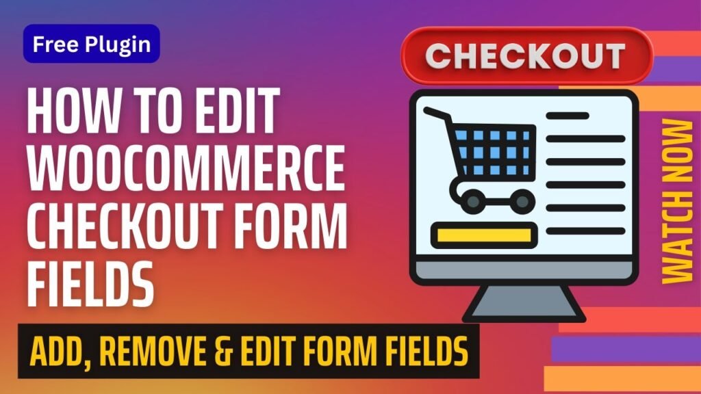 Edit WooCommerce Checkout Form Fields