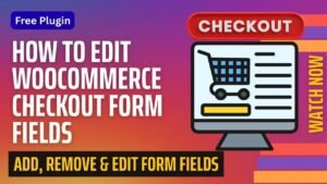 Edit WooCommerce Checkout Form Fields