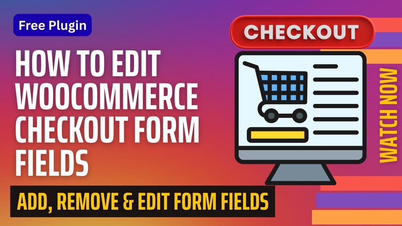Edit WooCommerce Checkout Form Fields