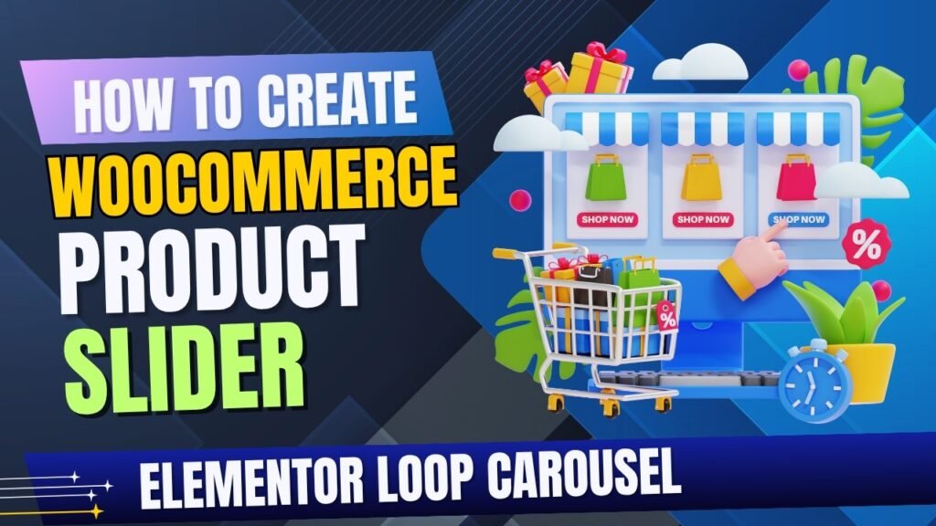 How To Create WooCommerce Product Slider Using Elementor Loop Carousel