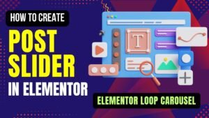 How To create Post Slider in Elementor Using Elementor Loop Carousel
