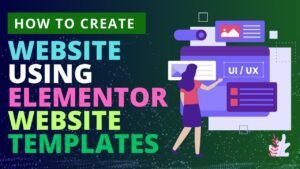 How to create website using Elementor Template Kit