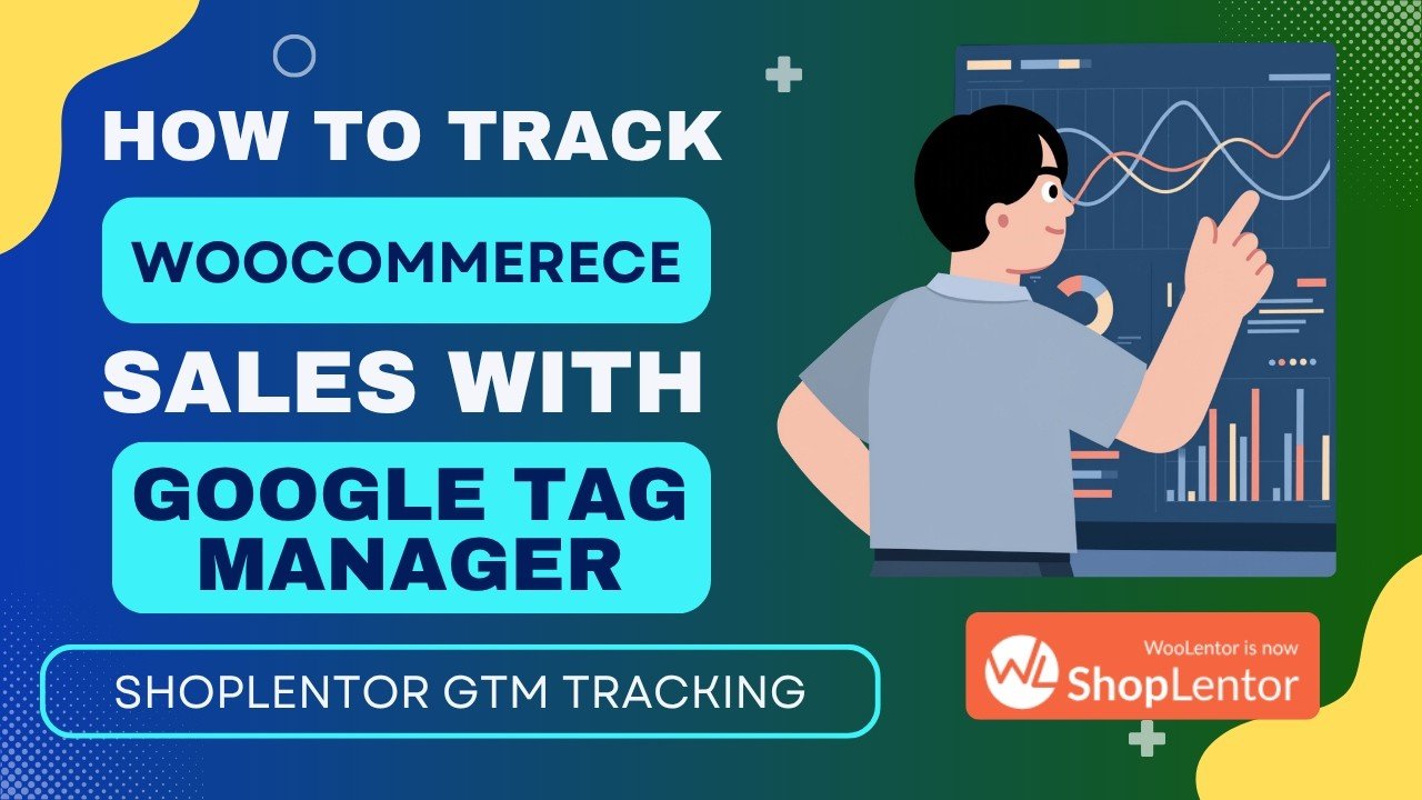 How to Track WooCommerce Sales with Google Tag Manager & ShopLentor GTM Tracking